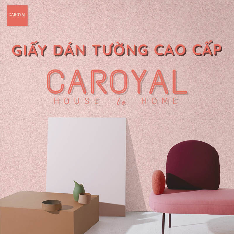 CAROYAL Việt Nam - Nhà cung cấp giấy dán tường trọn gói uy tín